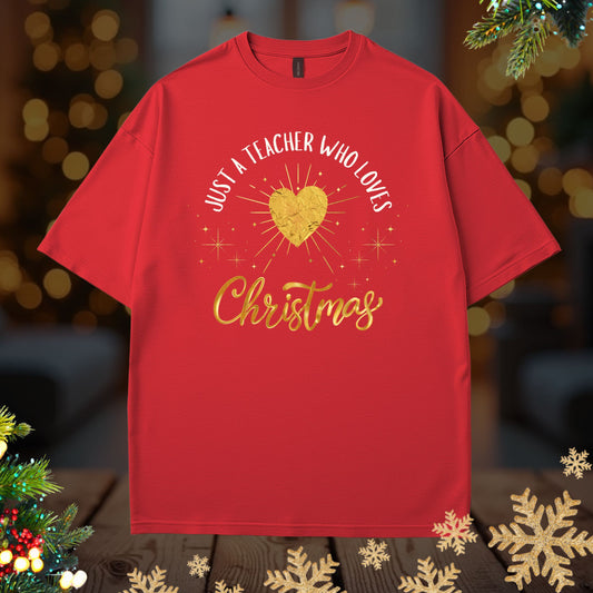 Teacher Christmas Tee - "Just a Teacher Who Loves Christmas" Holiday T-Shirt