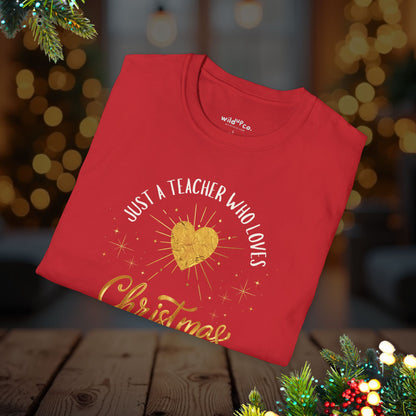 Teacher Christmas Tee - "Just a Teacher Who Loves Christmas" Holiday T-Shirt
