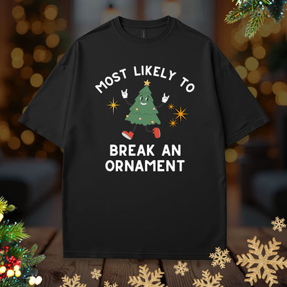 'Most Likely To Break An Ornament' Christmas Shirt