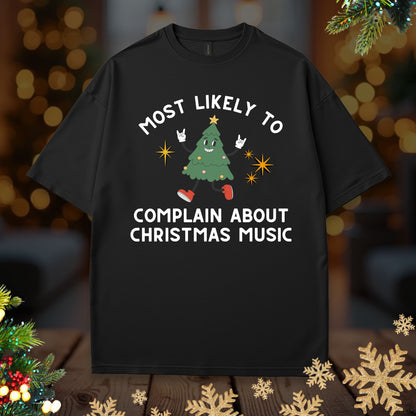 'Most Likely To Complain About Christmas Music' Christmas Shirt