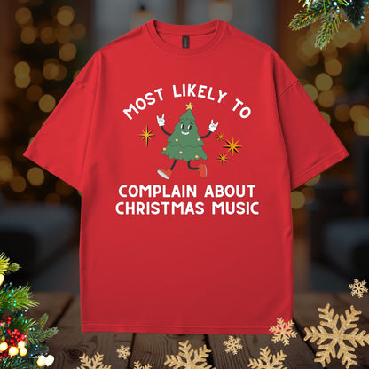 'Most Likely To Complain About Christmas Music' Christmas Shirt