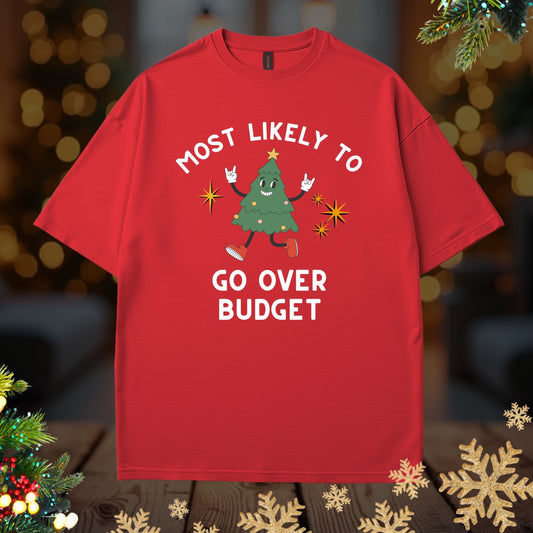 'Most Likely To Go Over Budget’ Christmas Shirt