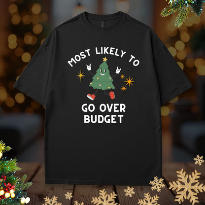 'Most Likely To Go Over Budget’ Christmas Shirt