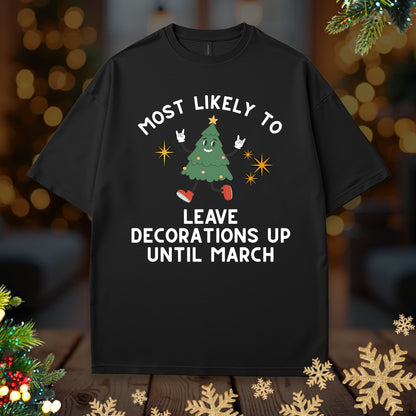 'Most Likely To Leave Decorations Up’ Christmas Shirt