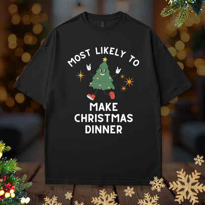 'Most Likely To Make Christmas Dinner’ Christmas Shirt