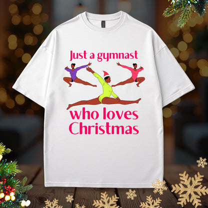 Gymnast Christmas Tee — "Just a Gymnast Who Loves Christmas" Holiday T-Shirt