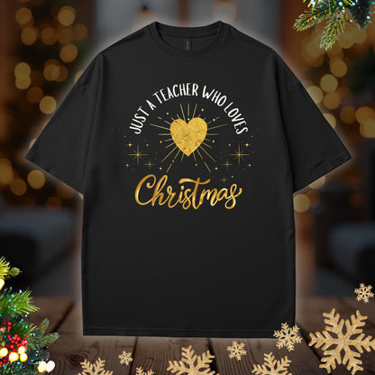 Teacher Christmas Tee - "Just a Teacher Who Loves Christmas" Holiday T-Shirt