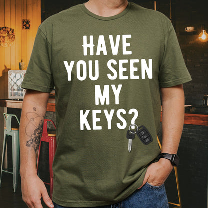 “Have You Seen My Keys? / I Can’t Find My Glasses Either” Funny Lost Items Graphic Tee