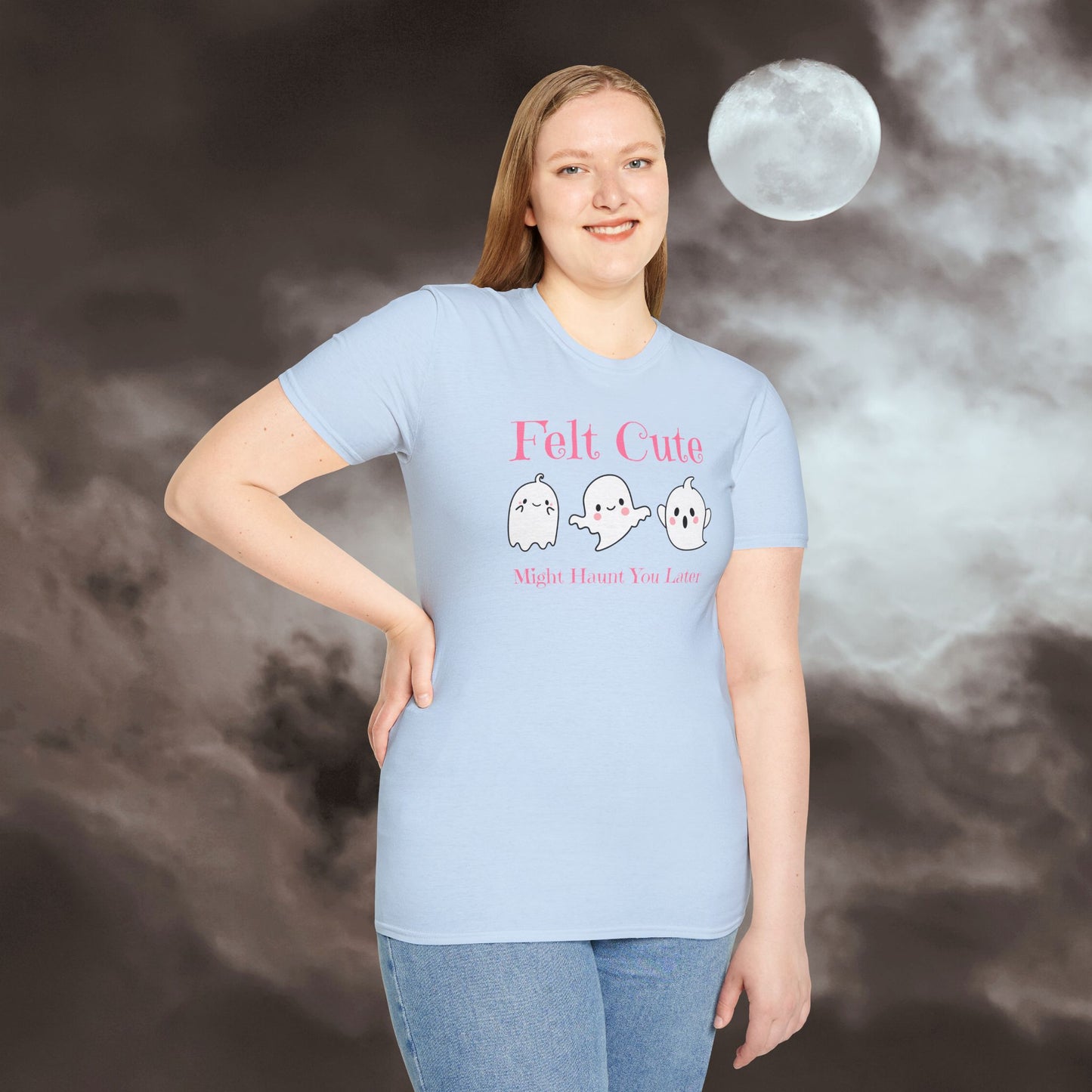 Felt Cute Might Haunt Tee